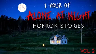 1 Hour of Alone at Night Horror Stories | Vol. 2 (Compilation)