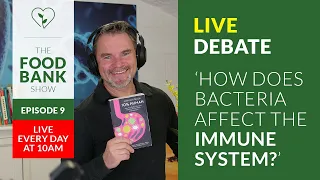 How does bacteria affect the immune system? | The Food Bank Show | Ep 9