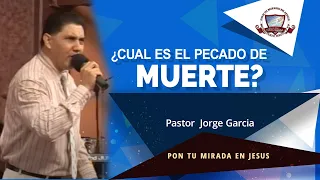 ¿CUAL ES EL PECADO DE MUERTE?    |    Pastor Jorge Garcia