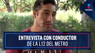 “Había un brazo y muchos desmayados”: conductor del tren de la Línea 12 | Noticias con Ciro Gómez