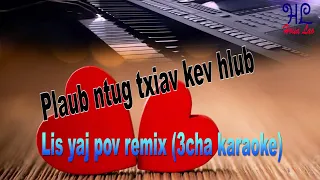 plaub ntug txiav kev hlub - Lis yaj pov Remix (3cha karaoke)