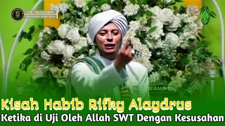 Kisah Habib Rifky Alaydrus di Uji Oleh Allah SWT Dengan Kesusahan