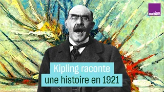Écoutez Rudyard Kipling en 1921 raconter un de ses contes fantastiques - #CulturePrime