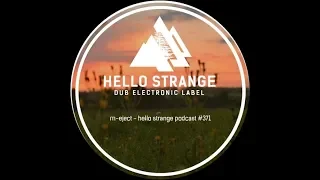 M-Eject - Hello Strange Podcast #371 (dub techno mix)