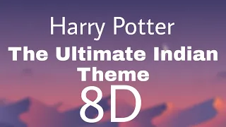 Harry Potter - The ultimate Indian Theme | (8D audio)