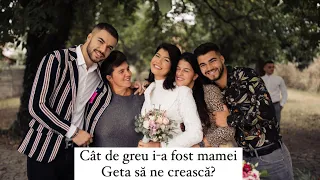 MAMA GETA POVESTEȘTE CUM NE-A CRESCUT/CÂT DE GREU I-A FOST?