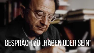 Erich Fromm – Gespräch zu „Haben oder Sein“