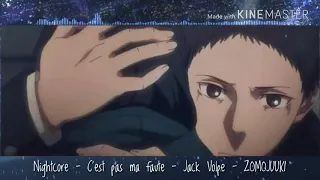 •AMV•Nightcore~C'est pas ma faute - Jack Volpe