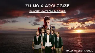 TU NO X APOLOGIZE -Irama VS One Republic (Simone Mazzoni Mashup)