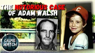 The Case Of Murdered 6 Year Old Adam Walsh