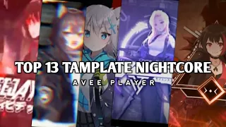 TOP 13 TEMPLATE AVEE PLAYER NIGHTCORE || Special 100 Subs [#1]