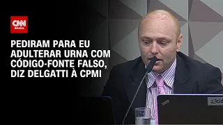 Pediram para eu adulterar urna com código-fonte falso, diz Delgatti à CPMI | LIVE CNN