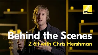 Behind the Scenes: Chris Hershman and the Nikon Z 6II