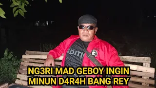 BANG REY TEMUI MAD GEBOY
