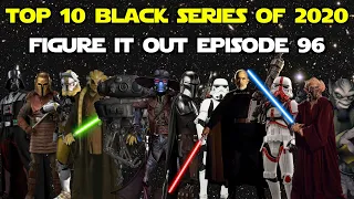 Top 10 Star Wars Black Series Action Figures of 2020 - Figure It Out Ep. 96