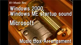 Windows 2000, Windows ME startup sound/Microsoft [Music Box]