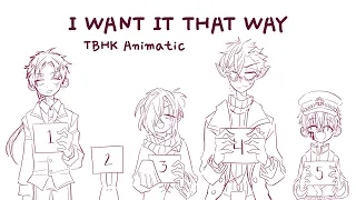 "I WANT IT THAT WAY" (Jibaku Shounen 99) || TBHK Animatic