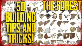 50 BUILDING TIPS & TRICKS IN 17 MINUTES! | The Forest v1.06