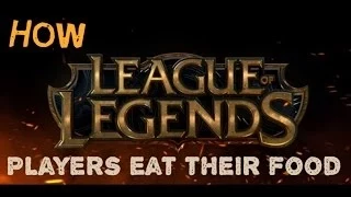 How LoL Players Eat their Food