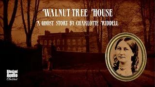 Walnut-Tree House | A Ghost Story by Charlotte Riddell | A Bitesized Audiobook