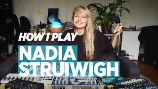 How I Play: Nadia Struiwigh's hardware live setup