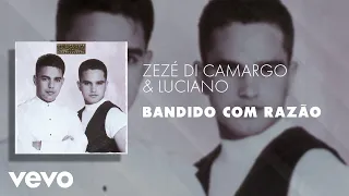 Zezé Di Camargo & Luciano - Bandido Com Razão (Áudio Oficial)