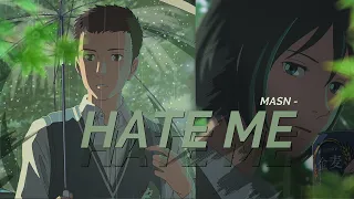 MASN - Hate Me - Garden of Words AMV