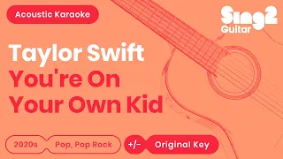 Taylor Swift - You're On Your Own, Kid (Acoustic Karaoke)