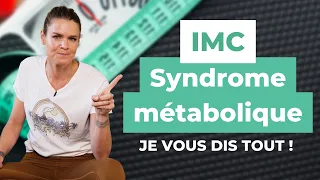 IMC / Syndrome métabolique ? Je vous dis TOUT !