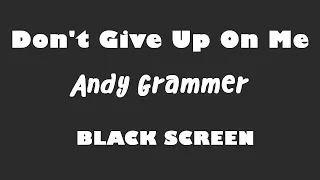 Andy Grammer - Don't Give Up On Me 10 Hour BLACK SCREEN Version