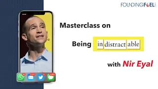 Masterclass on Being Indistractable with Nir Eyal