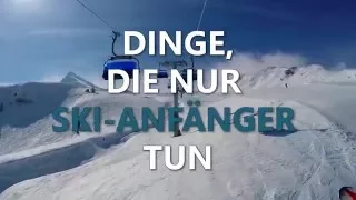 10 DINGE, DIE NUR SKI-ANFÄNGER TUN