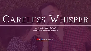 AQUELAS DE AMOR #26 Careless Whisper - George Michael - Trombone Solo