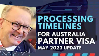 Processing Time For Australia Partner Visa Subclass 309 (May 2023): All You Need to know!