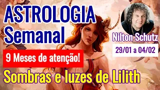 Astrologia semanal : 9 Meses de atenção!  Sombras e luzes de Lilith - 29/01 a 04/02