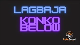 LAGBAJA - KONKO BELOW KARAOKE