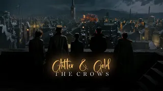The Crows || Glitter & Gold