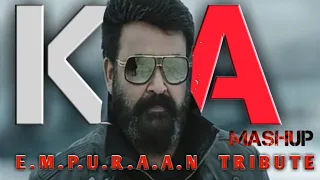 E.M.P.U.R.A.A.N  Tribute | KA mashup |Mohanlal|Prithwiraj|Vivekoberoy|Manju Warrier | Mollywood