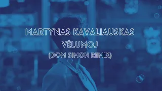 Martynas Kavaliauskas - Vėlumoj (Dom Simon remix)