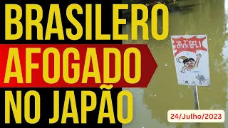 BRASILEIRO MORRE AFOGADO NO JAPÃO - 24/JULHO/2023