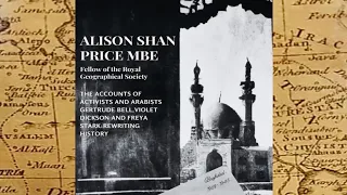 Alison Shan Price 'The Accounts of Activists & Arabists Gertrude Bell, Violet Dickson & Freya Stark'