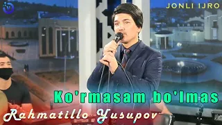 Rahmatillo Yusupov - Ko'rmasam bo'lmas (jonli ijro 2020)
