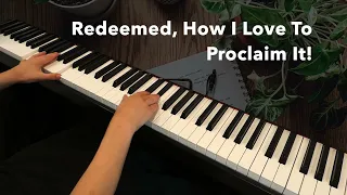 Redeemed, How I Love To Proclaim It! - Piano Cover with Lyrics