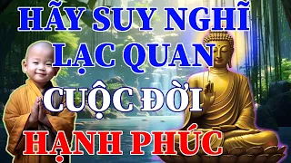 Nghe Phật dạy Hãy suy nghĩ LẠC QUAN để cuộc đời luôn HẠNH PHÚC - KÊNH PHẬT PHÁP I Thấm