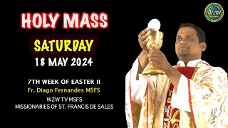 SATURDAY HOLY MASS | 18 MAY 2024 | 7TH WEEK OF EASTER II | by Fr. Diago Fernandes MSFS #dailymass