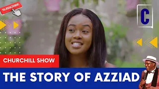 THE STORY OF AZZIAD BY: CHURCHILL SHOW