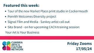 Cumbria Arts & Culture Network Friday Zooms 17 May 24