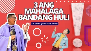 *VERY GOOD REMINDER* 3 ANG MAHALAGA BANDANG HULI II INSPIRING HOMILY II FR. JOWEL GATUS