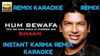 Hum Bewafa Hargiz Na - Shaan (Instant Karma) Remix - HD Karaoke With Scrolling Lyrics