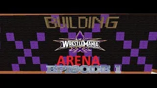 Building a Wrestlmania 30 Arena (Episode 1)